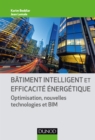 Image for Batiment Intelligent Et Efficacite Energetique: Optimisation, Nouvelles Technologies Et BIM