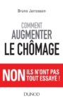 Image for Comment Augmenter Le Chomage: Non Ils N&#39;ont Pas Tout Essaye !