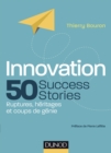 Image for Innovation : 50 Success Stories: Ruptures, Heritages Et Coups De Genie