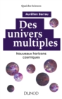 Image for Des Univers Multiples - 2E Ed: Nouveaux Horizons Cosmiques