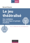 Image for Le Jeu Theatralise: Une Mediation Therapeutique En Groupe D&#39;enfants