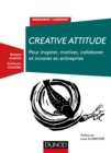 Image for Creative Attitude: Pour Inspirer, Motiver, Collaborer Et Innover En Entreprise