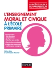 Image for L&#39;enseignement Moral Et Civique a L&#39;ecole Primaire: La Boite a Outils Du Professeur