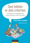 Image for Des Bebes Et Des Creches: Comprendre Le Developpement Du Tout-Petit Pour Mieux L&#39;accueillir