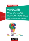 Image for Manager Avec L&#39;analyse Transactionnelle: Osez Votre Style Managerial !
