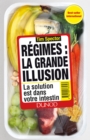 Image for Regimes : La Grande Illusion: La Solution Est Dans Votre Intestin