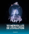 Image for 101 Merveilles De L&#39;evolution...: Qu&#39;il Faut Avoir Vues Dans Sa Vie