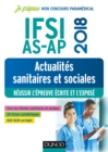 Image for IFSI-AS-AP 2018 - Actualites Sanitaires Et Sociales: Reussir L&#39;epreuve Ecrite Et L&#39;expose
