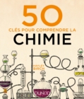 Image for 50 Cles Pour Comprendre La Chimie