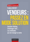 Image for Vendeurs : Passez En Mode Solution: Solution Selling, Challenger Sale... Les Methodes Qui Ont Change La Vente