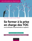 Image for Se Former a La Prise En Charge Des TOC: Avec Les Therapies Comportementales Et Cognitives