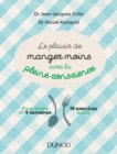 Image for Le Plaisir De Manger Moins Avec La Pleine Conscience: Programme En 9 Semaines - 19 Exercices Audio