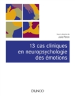 Image for 13 Cas Cliniques En Neuropsychologie Des Emotions