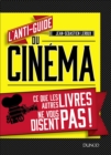 Image for L&#39;anti-guide du cinema: Ce que les autres livres ne vous disent pas !