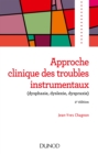 Image for Approche Clinique Des Troubles Instrumentaux (Dysphasie, Dyslexie, Dyspraxie) - 2E Ed