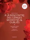 Image for La Rencontre Des Cepages Modestes Et Oublies - 2E Ed: L&#39;autre Gout Des Vins