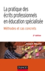 Image for La Pratique Des Ecrits Professionnels En Education Specialisee - Methodes Et Cas Concrets: Methode Et Cas Concrets