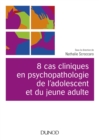 Image for 8 Cas Cliniques En Psychopathologie De L&#39;adolescent Et Du Jeune Adulte