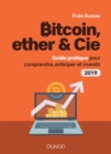 Image for Bitcoin, Ether &amp; Cie: Guide Pratique Pour Comprendre, Anticiper Et Investir 2019