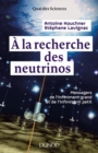 Image for La Recherche Des Neutrinos: Messagers De L&#39;infiniment Grand Et De L&#39;infiniment Petit