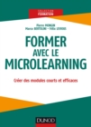 Image for Former Avec Le Microlearning: Creer Des Modules Courts Et Efficaces