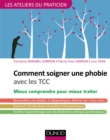 Image for Comment Soigner Une Phobie Avec Les TCC: Mieux Comprendre Pour Mieux Traiter