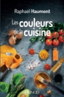 Image for Les Couleurs De La Cuisine: Avec Raphael Haumont, La Science a Du Gout!