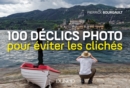 Image for 100 Declics Photo Pour Eviter Les Cliches