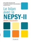 Image for Le Bilan Avec La Nepsy-II: Enfants, Adolescents