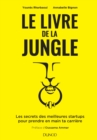 Image for Le Livre De La Jungle: Les Secrets Des Meilleures Start-Up Pour Prendre En Main Ta Carriere
