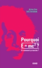 Image for Pourquoi E=mc2 ?- Et Comment Ca Marche?