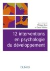 Image for 12 Interventions En Psychologie Du Developpement