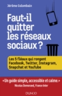 Image for Faut-Il Quitter Les Reseaux Sociaux ?: Les 5 Fleaux De Facebook, Twitter, YouTube, Instagram...