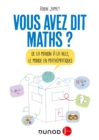 Image for Vous Avez Dit Maths ? - 2E Ed: De La Maison a La Ville, Le Monde En Mathematiques