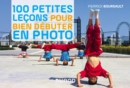 Image for 100 Petites Lecons Pour Bien Debuter En Photo