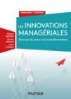 Image for Les innovations managériales [electronic resource] : donner du sens à la transformation / Thibaut Bardon, Nicolas Arnaud, Clara Letierce.