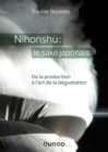 Image for Nihonshu : Le Sake Japonais: De La Production a L&#39;art De La Degustation