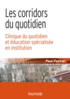 Image for Les Corridors Du Quotidien: Clinique Du Quotidien Et Education Specialisee En Institution