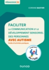 Image for Faciliter La Communication Et Le Developpement Sensoriel Des Personnes Avec Autisme: Guide D&#39;activites Pratiques
