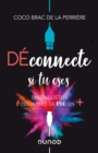Image for Deconnecte Si Tu Oses: Digital Detox &amp; Des Heures De Vie En +