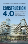 Image for Construction 4.0: Reinventer Le Batiment Grace Au Numerique : BIM, DfMA, Lean Management...