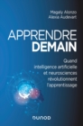 Image for Apprendre Demain: Quand Intelligence Artificielle Et Neurosciences Revolutionnent L&#39;apprentissage
