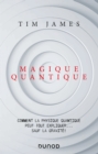 Image for Magique Quantique: Comment La Physique Quantique Peut Tout Expliquer ... Sauf La Gravite