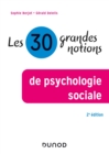 Image for Les 30 Grandes Notions De Psychologie Sociale - 2E Ed