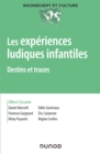 Image for Les Experiences Ludiques Infantiles: Destins Et Traces