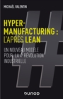 Image for Hyper-Manufacturing : L&#39;apres Lean: Adapter Les Principes Du Lean a La 4E Revolution Industrielle