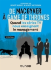 Image for De MacGyver a Game of Thrones: Quand Les Series TV Nous Enseignent Le Management