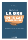 Image for Pratiquer La GRH En 15 Cas D&#39;entreprises: Analyse Et Pistes De Reflexion
