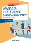 Image for Manager L&#39;experience Client-Collaborateur - 4E Ed: Vers L&#39;ethique Du Care