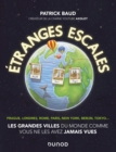 Image for Etranges Escales: Les Grandes Villes Du Monde Comme Vous Ne Les Avez Jamais Vues